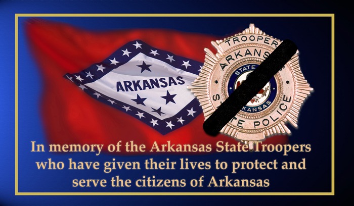 In Memory of the Arkansas State Troopers who have given their lives to protect and serve the citizens of Arkansas