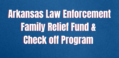 Arkansas Law Enforcement Family Relief Form & Check off Program